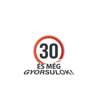 30-as tábla - És még gyorsulok - fehér minta fekete pólón