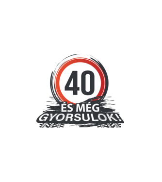 40-es tábla - És még gyorsulok minta fehér pólón