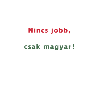 Nincs jobb, nincs bal, csak magyar! minta fekete pólón