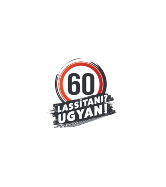 60-as tábla - Lassítani? Ugyan! minta fehér pólón