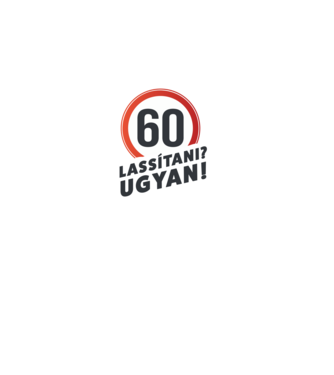 60-as tábla - Lassítani? Ugyan! - fehér minta fekete pólón