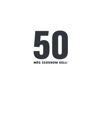 50 - még szoknom kell minta fehér pólón