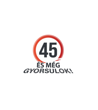 45-ös tábla - És még gyorsulok - fehér minta fekete pólón
