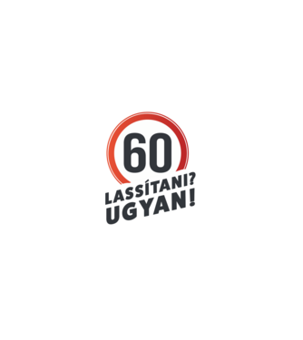 60-as tábla - Lassítani? Ugyan! - fehér minta fekete pólón