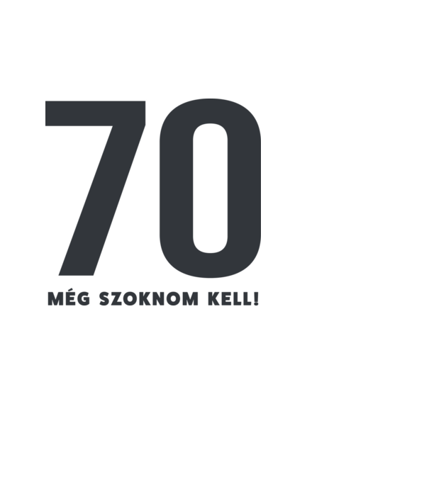 70 - még szoknom kell minta fehér pólón