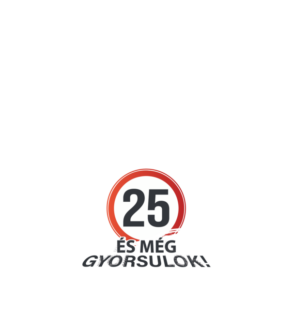25-ös tábla - És még gyorsulok - fehér minta fekete pólón