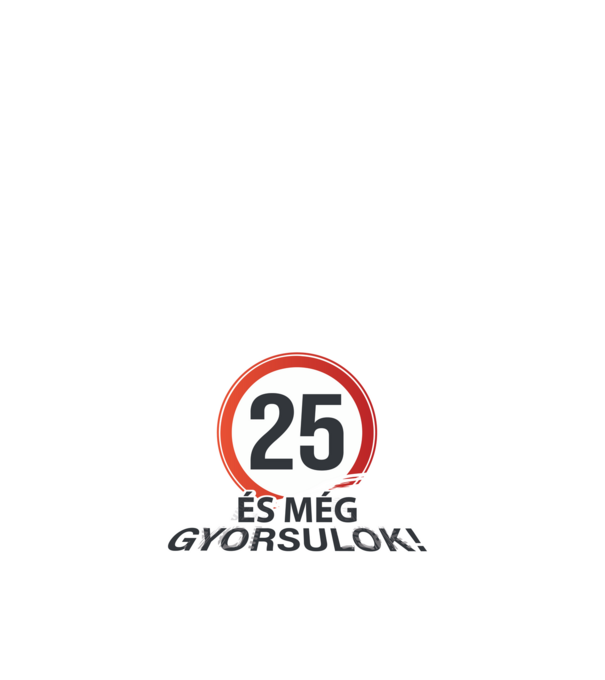 25-ös tábla - És még gyorsulok - fehér minta fehér pólón