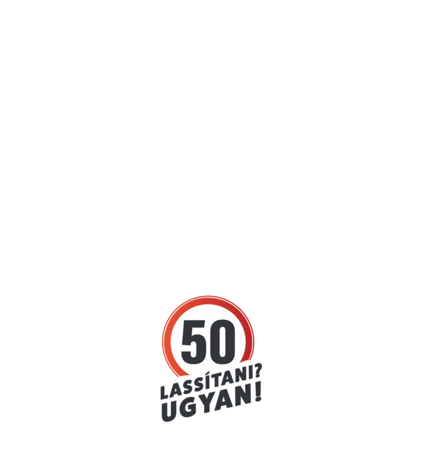 50-es tábla - Lassitani? Ugyen! - fehér minta fehér pólón