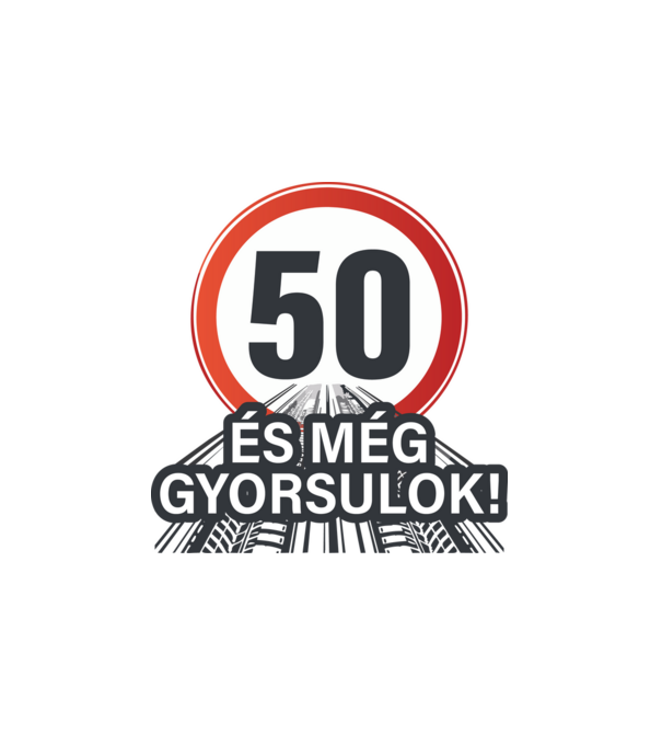 50-es tábla - És még gyorsulok 2 minta fehér pólón
