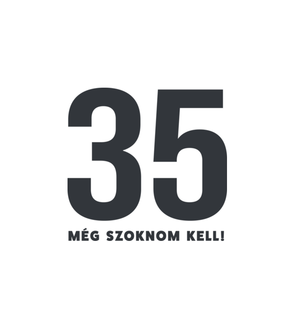 35 - még szoknom kell minta fehér pólón