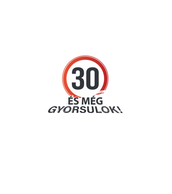 30-as tábla - És még gyorsulok - fehér minta szürke pólón
