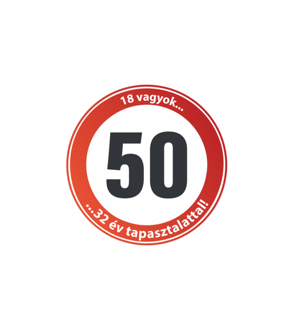 50-es tábla - 18 vagyok 32 év tapasztalattal! minta fehér pólón