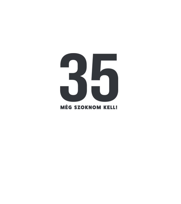 35 - még szoknom kell minta fehér pólón