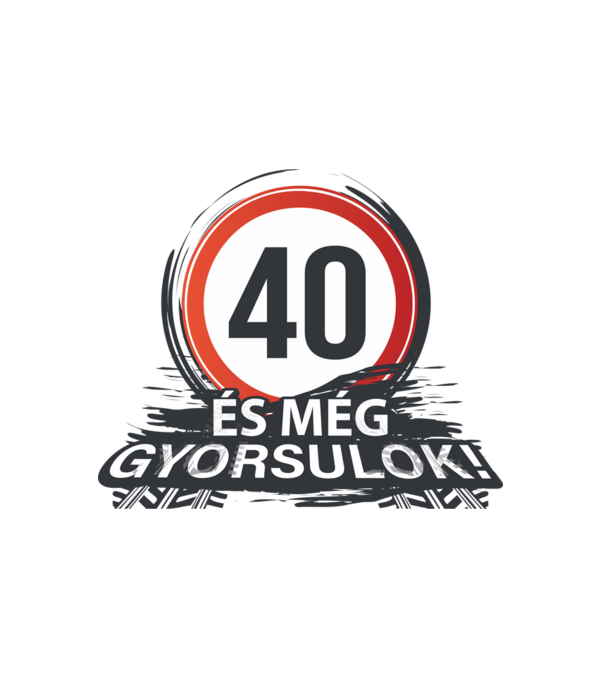 40-es tábla - És még gyorsulok minta fehér pólón