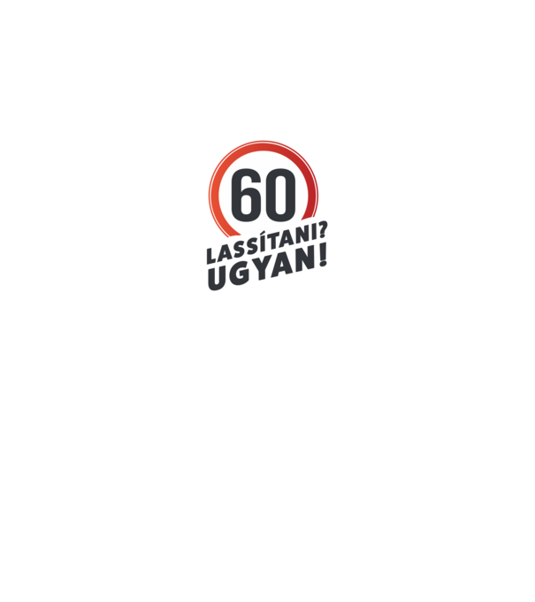 60-as tábla - Lassítani? Ugyan! - fehér minta királykék pólón