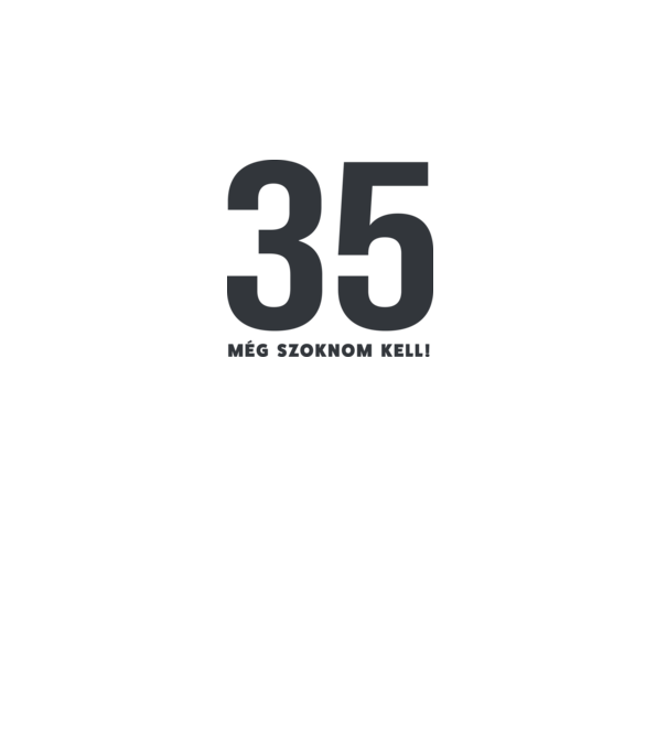35 - még szoknom kell minta fehér pólón