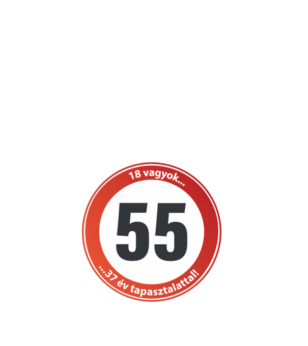 55-ös tábla: 18 vagyok 37 év tapasztalattal minta fehér pólón