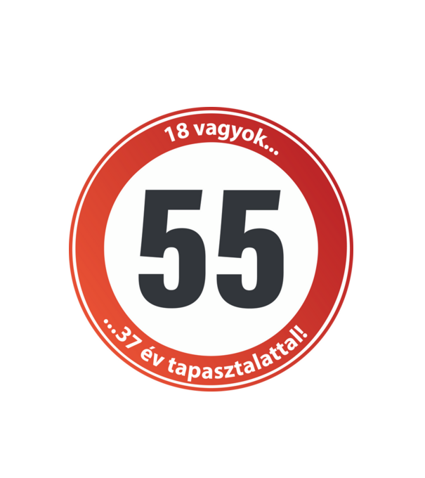 55-ös tábla: 18 vagyok 37 év tapasztalattal minta fehér pólón