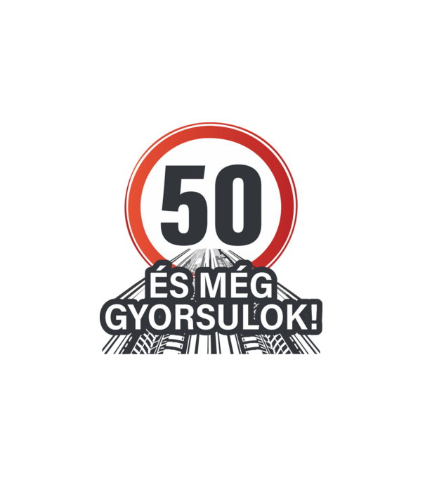 50-es tábla - És még gyorsulok 2 minta fehér pólón