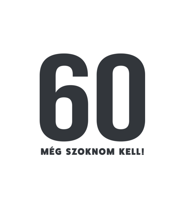 60 - még szoknom kell minta fehér pólón
