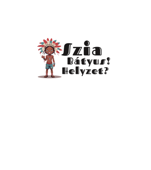 Szia bátyus! Helyzet? - integető indián minta szürke pólón