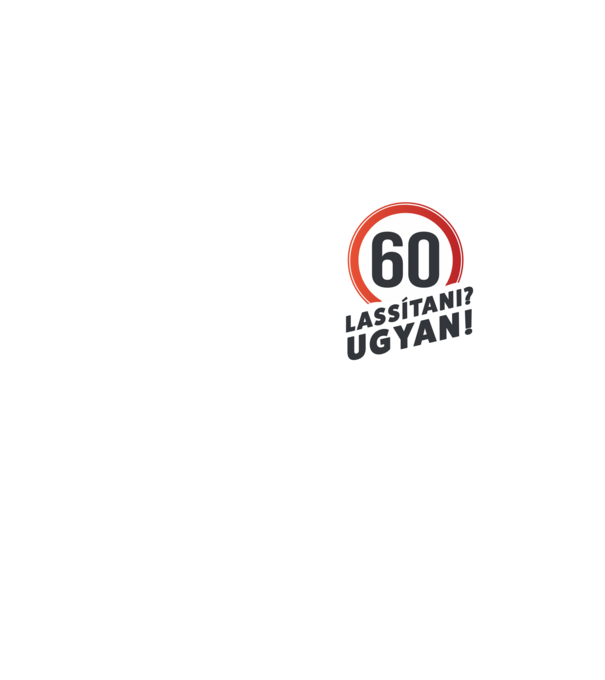 60-as tábla - Lassítani? Ugyan! - fehér minta neonsárga pólón