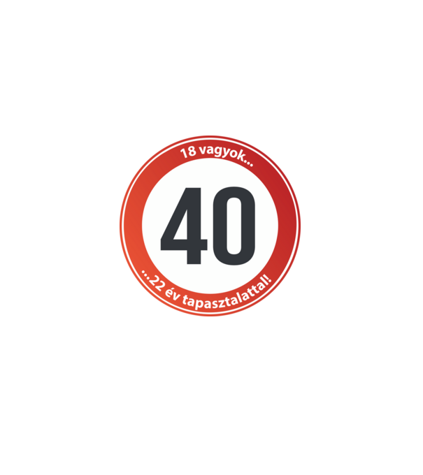 40-es tábla - 18 vagyok 22 év tapasztalattal! minta szürke pólón