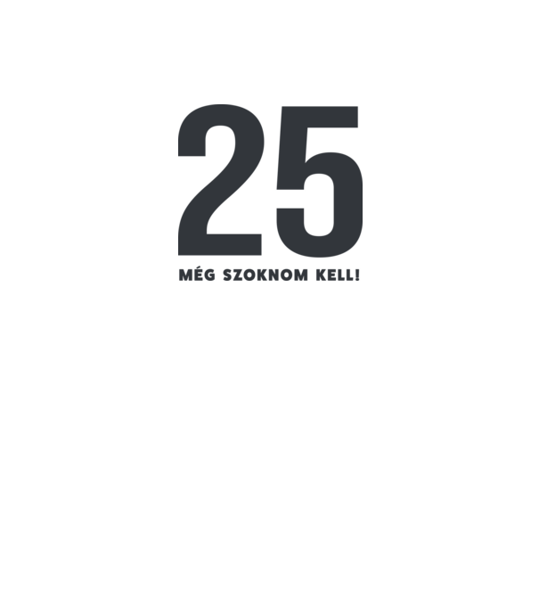 25 - még szoknom kell minta fehér pólón