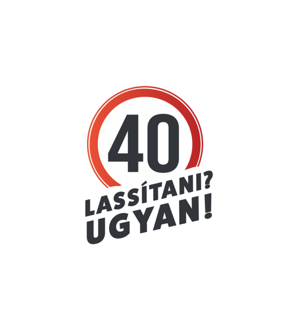 40-es tábla - Lassítani? Ugyan! - fehér minta homokszín pólón