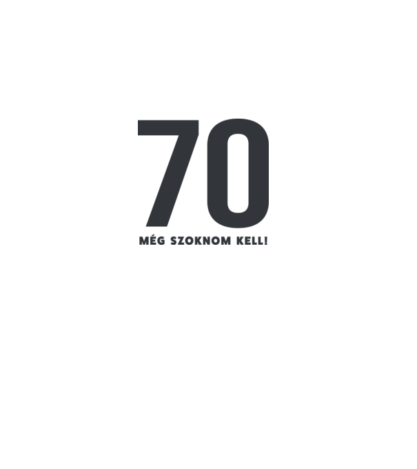 70 - még szoknom kell minta fehér pólón