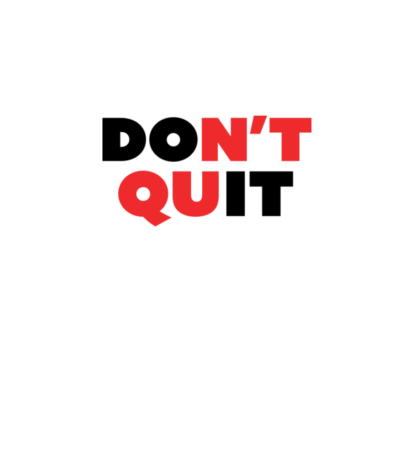 Don't quit - Ne add fel minta fehér pólón