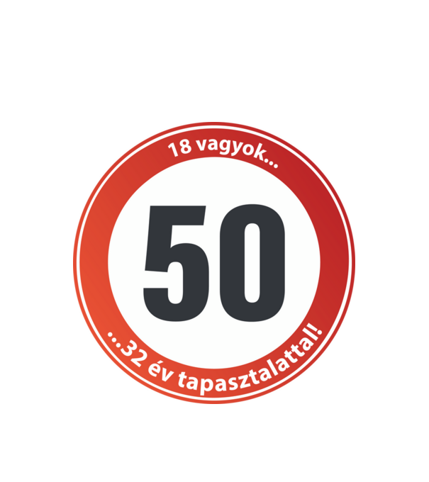 50-es tábla - 18 vagyok 32 év tapasztalattal! minta fehér pólón