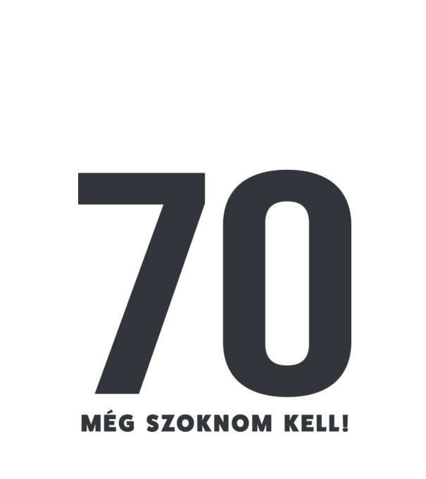 70 - még szoknom kell minta fehér pólón