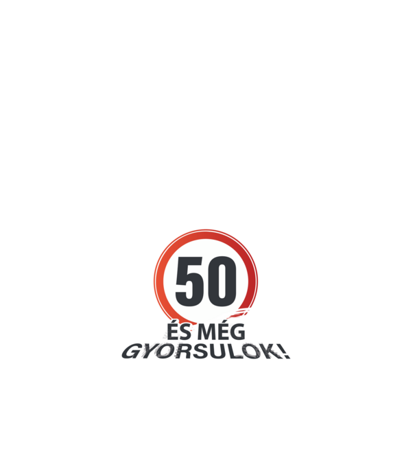 50-es tábla - és még gyorsulok - fehér minta fehér pólón
