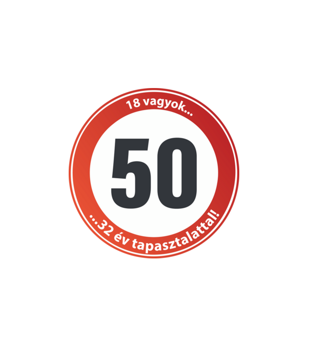 50-es tábla - 18 vagyok 32 év tapasztalattal! minta fehér pólón