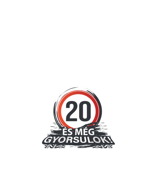 20-as tábla - És még gyorsulok minta fehér pólón