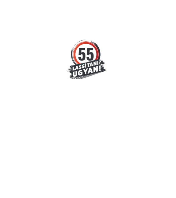 55-ös tábla: Lassítani? Ugyan! minta fehér pólón