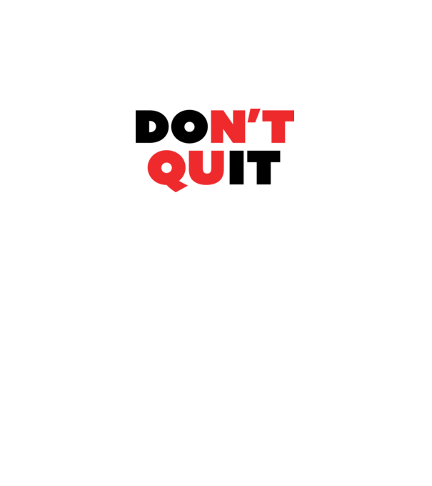 Don't quit - Ne add fel minta fehér pólón
