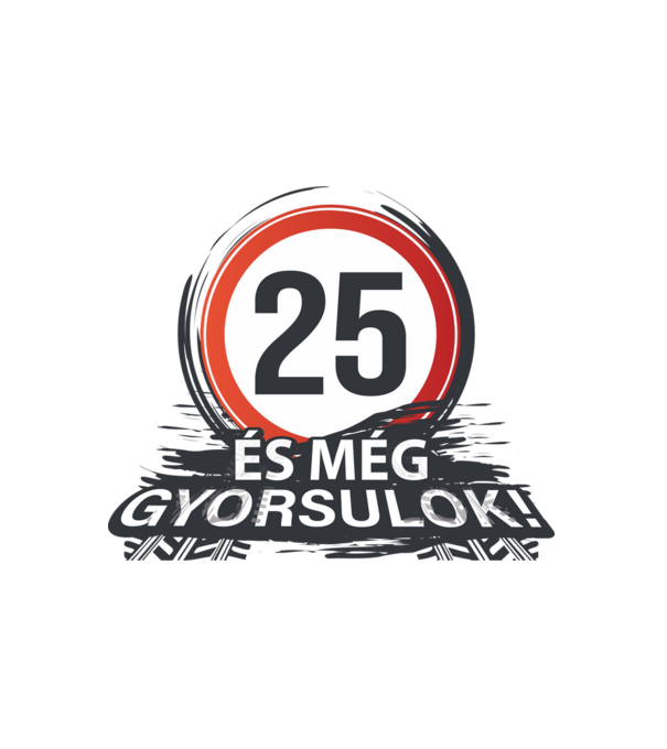 25-ös tábla - És még gyorsulok minta fehér pólón