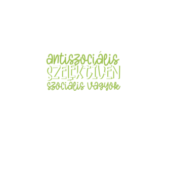 Nem vagyok antiszociális, szelektíven szociális vagyok. minta türkiz pólón