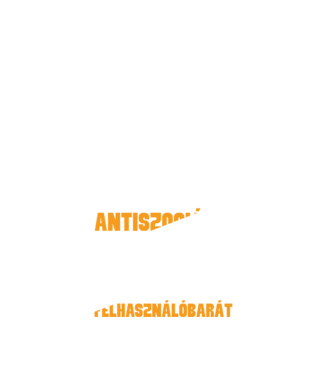 Nem vagyok antiszociális, csak nem vagyok felhasználóbarát. minta fehér pólón
