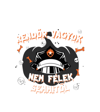 Rendőr vagyok, nem félek semmitől! minta fehér pólón
