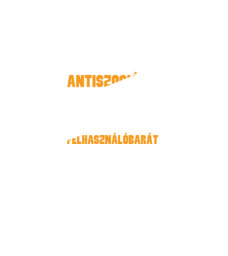 Nem vagyok antiszociális, csak nem vagyok felhasználóbarát. minta fekete pólón