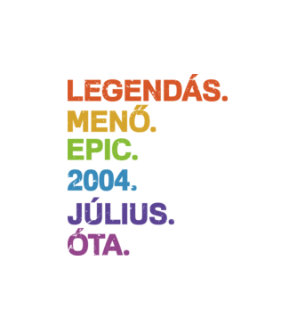 Legendás,menő,epic. minta fehér pólón
