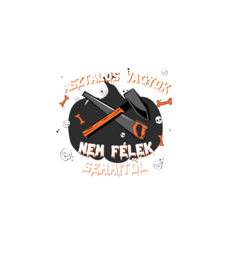 Asztalos vagyok, nem félek semmitől! minta fekete pólón