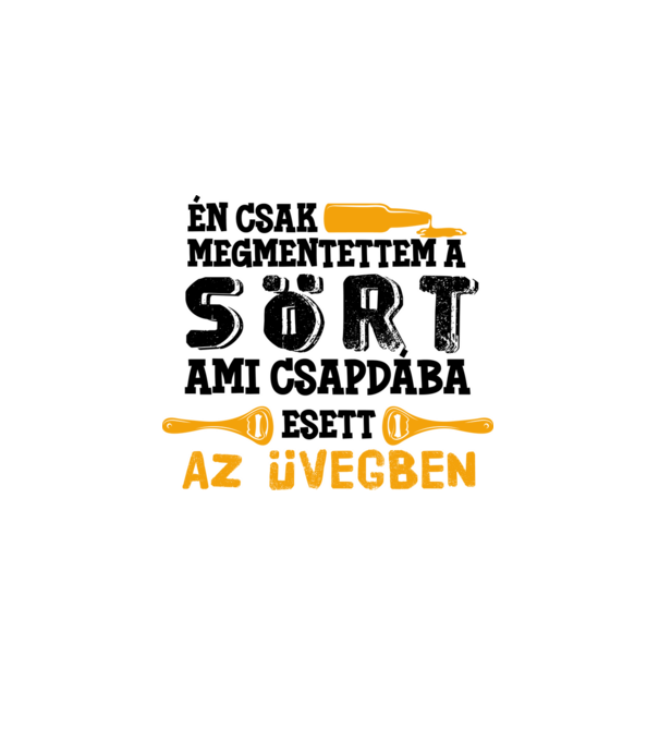 Megmentettem a sört! minta fehér pólón