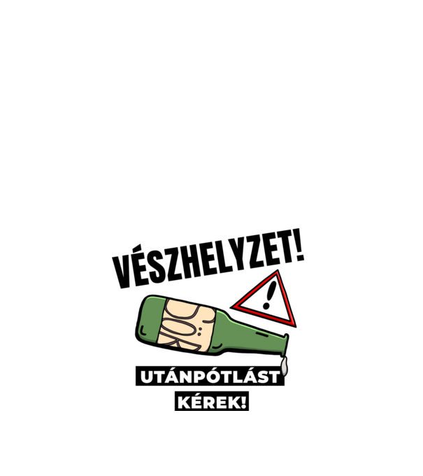 Vészhelyzet! Utánpótlást kérek! fehér alapra minta fehér pólón