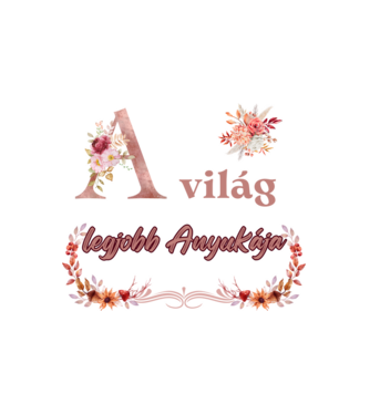 A világ legjobb Anyukája   minta fehér pólón