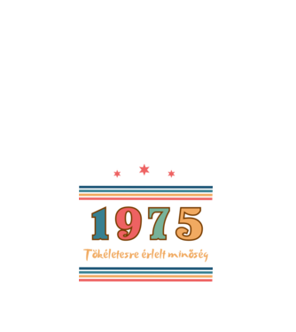 Szülinap tökéletes1975  minta fehér pólón