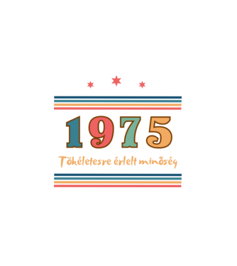 Szülinap tökéletes1975  minta fehér pólón